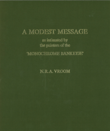 A Modest Message - As astimated by the painters of the 'Monochrome Banketje' - 2 delen in originele slipcase