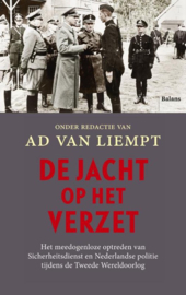 De jacht op het verzet - Het meedogenloze optreden van Sicherheitsdienst en Nederlandse politie tijdens de Tweede Wereldoorlog