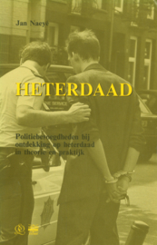 Heterdaad - Politiebevoegdheden bij ontdekking op heterdaad in theorie en praktijk