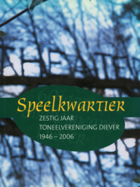 Speelkwartier - Zestig jaar Toneelvereniging Diever 1946-2006