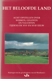 Het beloofde land - Acht opstellen over werken, geloven en vluchten tijdens de XVIe en XVIIe eeuw - Bijdragen tot de geschiedenis van de Westhoek I