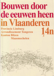 Bouwen door de eeuwen heen in Vlaanderen - Provincie Limburg, Arrondisement Tongeren, Kanton Bilzen-Maasmechelen (deel 14n3)