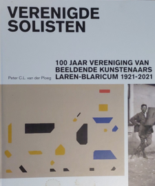 Verenigde solisten - 100 jaar vereniging van beeldende kunstenaars Laren-Blaricum 1921-2021
