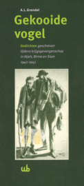 Gekooide vogel - Gedichten geschreven tijdens krijgsgevangenschap in Atjeh, Birma en Siam 1942-1945
