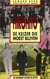 Hirohito - De keizer die moest blijven, de waarheid achter de mythe