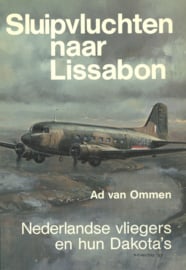 Sluipvluchten naar Lissabon - Nederlandse vliegers en hun Dakota's