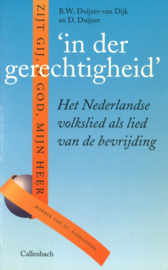 In der gerechtigheid - Het Nederlandse volkslied als lied van de bevrijding