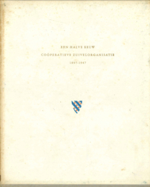 Een halve eeuw coöperatieve zuivelorganisatie 1897-1947