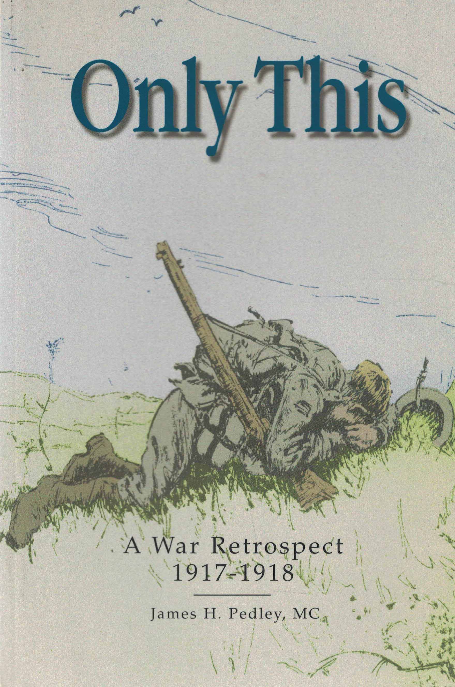 Only This - A War Retrospect 1917-1918