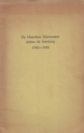 De Utrechtse Universiteit tijdens de bezetting 1940-1945