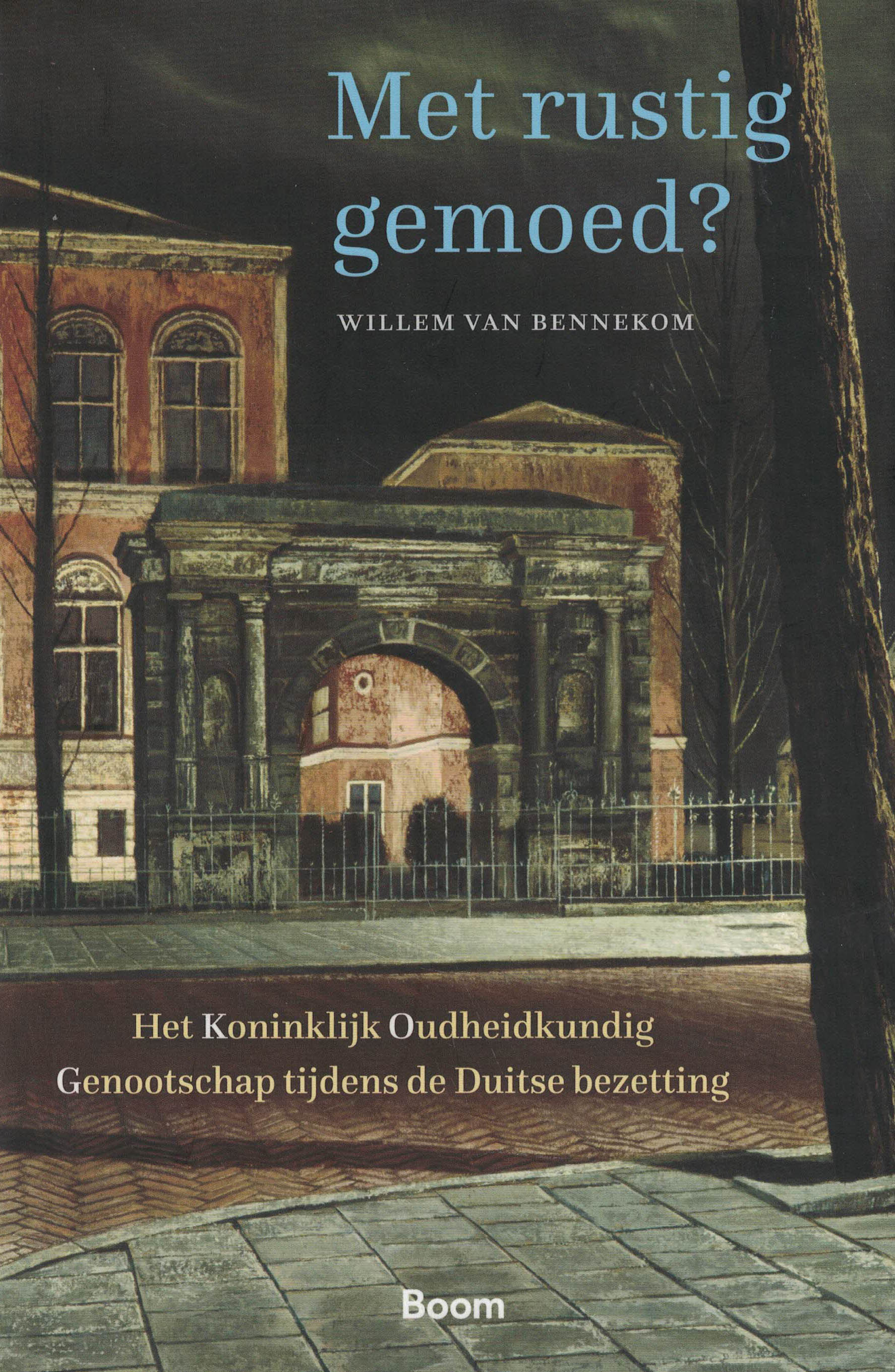 Met rustig gemoed - Het Koninklijk Oudheidkundig Genootschap tijdens de Duitse bezetting
