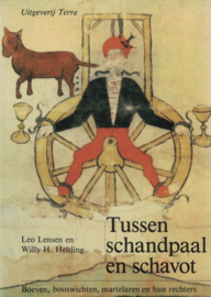 Tussen schandpaal en schavot - Boeven, booswichten, martelaren en hun rechters