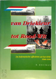 Van Driekleur tot Rood-Wit - De Indonesische officiren uit het KNIL 1900-1950