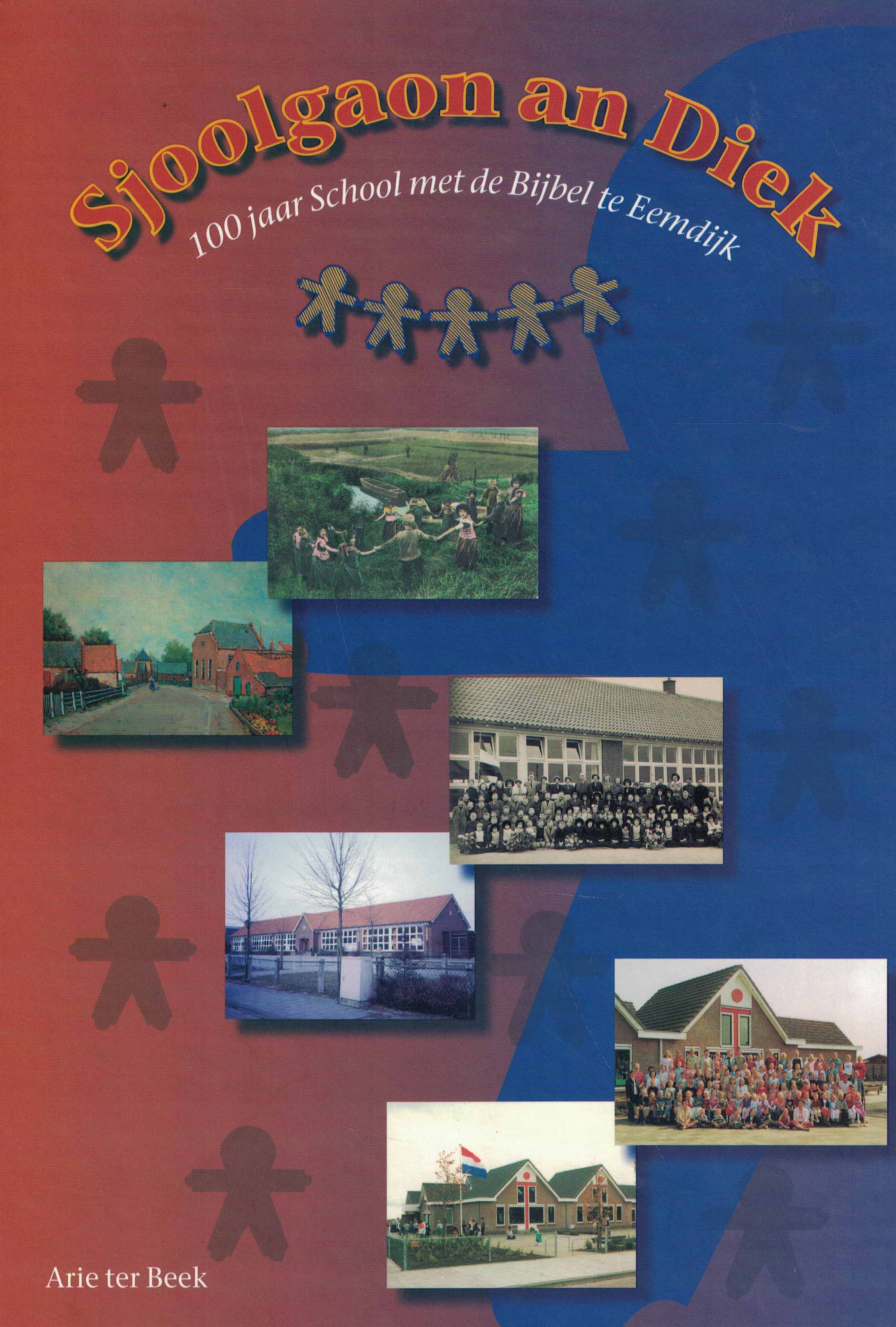 Sjoolgaon an Diek - 100 jaar school met de Bijbel te Eemdijk