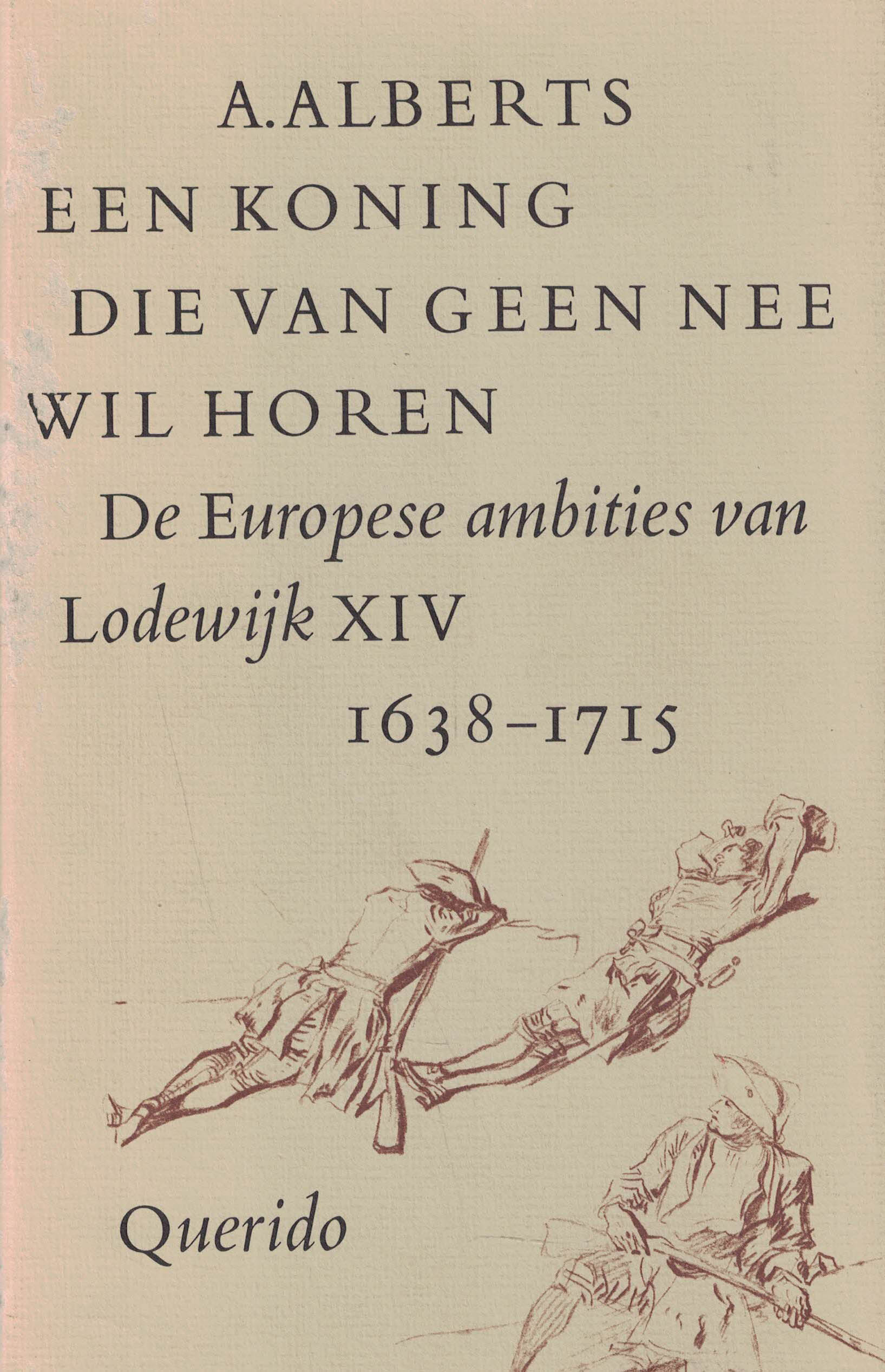 Een koning die van geen nee wil horen - De Europese ambities van Lodewijk XIV 1638-1715