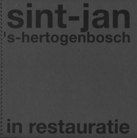 Sint-Jan 's-Hertogenbosch in restauratie - Werkboek 2004-2007