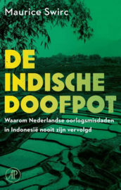 De Indische doofpot - Waarom Nederlandse oorlogsmisdaden in Indonesië nooit zijn vervolgd