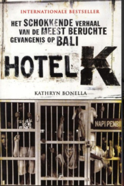 Hotel K - Het schokkende verhaal van de meest beruchte gevangenis op Bali