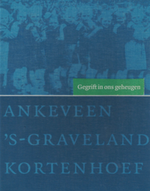 Gegrift in ons geheugen - Ankeveen, 's-Graveland en Kortenhoef