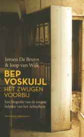 BEP VOSKUIJL het zwijgen voorbij - Een biografie van de jongste helpster van het Achterhuis