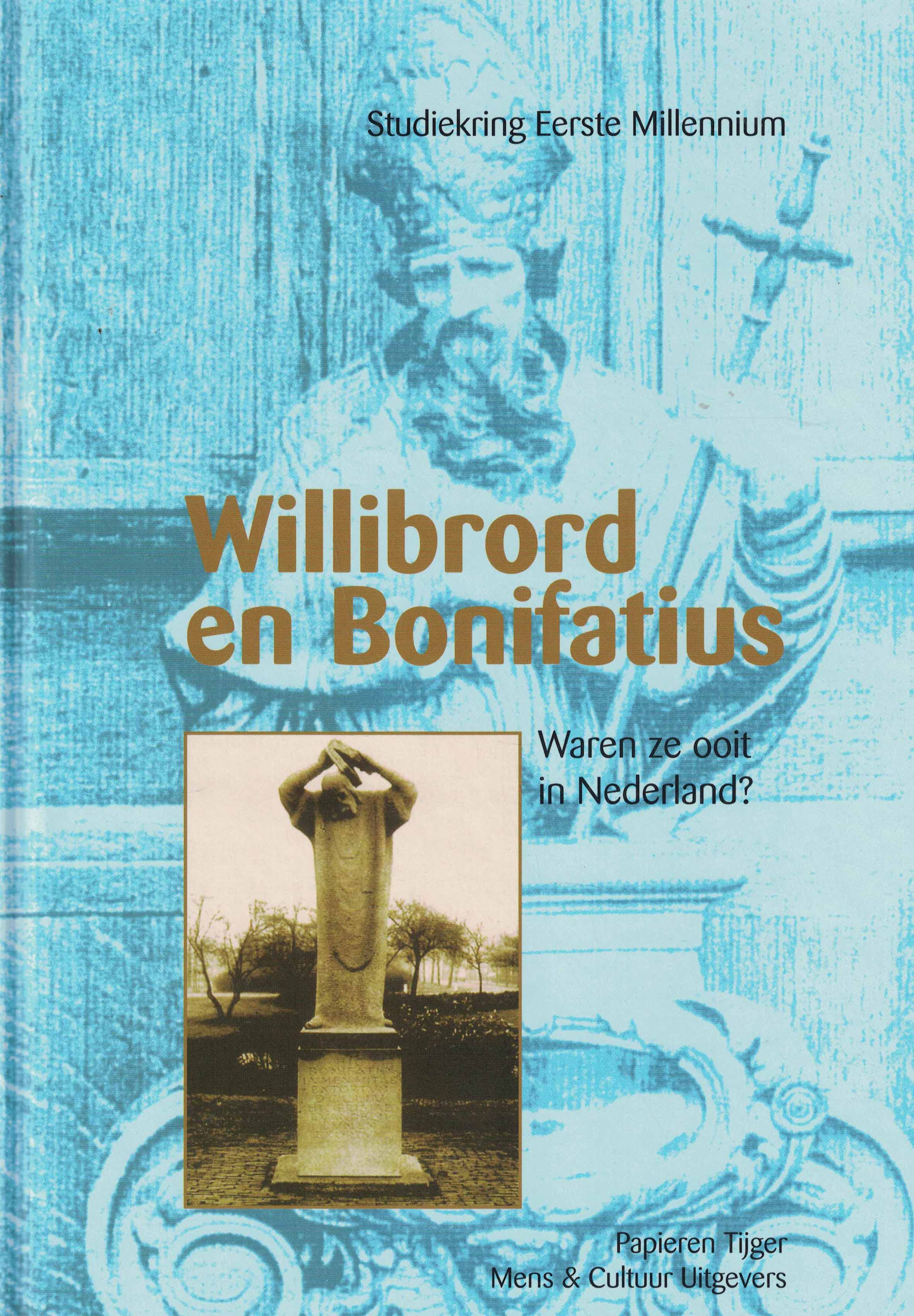 Willibrord en Bonifatius - Waren ze ooit in Nederland?