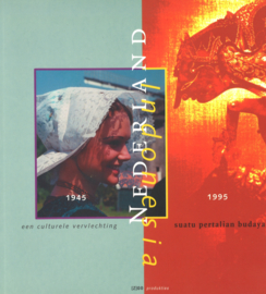 Nederland Indonesië 1945-1995 - Een culturele vervlechting  - Suatu pertalian budaya