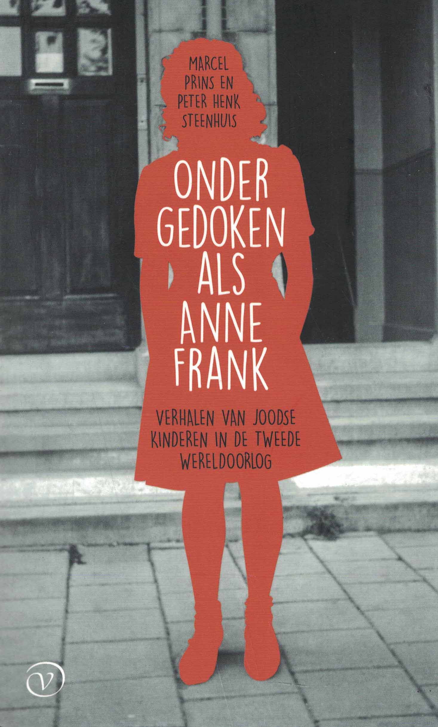 Ondergedoken als Anne Frank - Verhalen van joodse kinderen in de Tweede Wereldoorlog