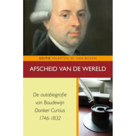 Afscheid van de wereld - De autobiografie van Boudewijn Donker Curtius 1746-1832
