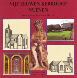 Vijf eeuwen kerkdorp Nuenen - Een terugblik op Nuenen omstreeks 1496