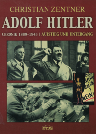 Adolf Hitler - Chronik 1889-1945 Aufstieg und Untergang