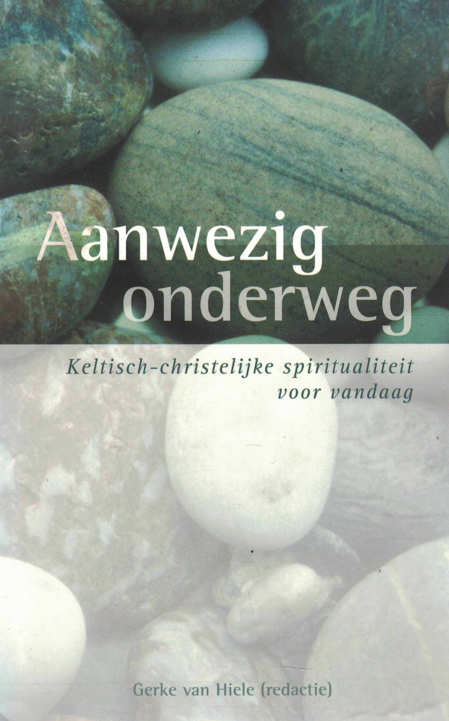 Aanwezig onderweg - Keltisch-christelijke spiritualiteit voor vandaag