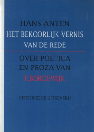 Het bekoorlijk vernis van de rede - Over poetica en proza van F. Bordewijk