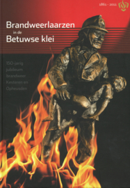 Brandweerlaarzen in de Betuwse klei - 150-jarig jubileum brandweer Kesteren en Opheusden 1861-2011