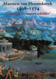 Maerten van Heemskerck 1498-1574 'Constigh vermaert schilder'