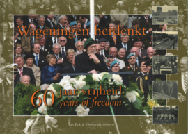 Wageningen herdenkt - 60 jaar vrijheid - 60 years of freedom