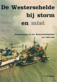 De Westerschelde bij storm en mist - Scheepsrampen in het Westerscheldegebied van 1860-1982