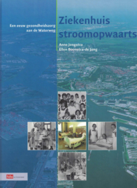 Ziekenhuis stroomopwaarts - Een eeuw gezondheidszorg aan de Waterweg