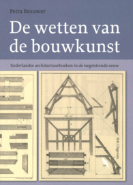 De wetten van de bouwkunst - Nederlandse architectuurboeken in de negentiende eeuw