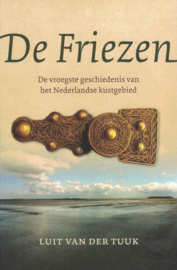 De Friezen - De vroegste geschiedenis van het Nederlands kustgebied