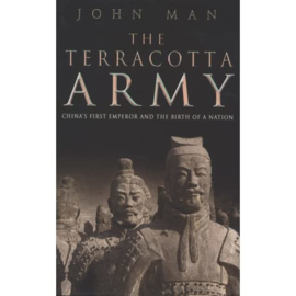 The Terracotta Army - China's First Emperor and the Birth of a Nation