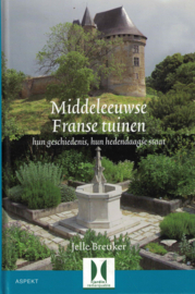 Middeleeuwse Franse tuinen - Hun geschiedenis, hun hedendaagse staat
