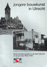 Jongere bouwkunst in Utrecht - Monumentale panden in de stad Utrecht uit de periode 1850-1940
