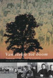 Van stekje tot boom - Honderd jaar scholen met de Bijbel in Lunteren