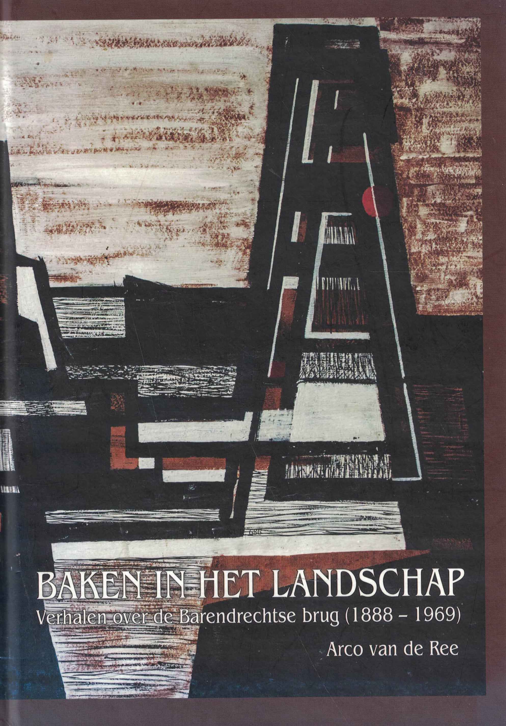 Baken in het landschap - Verhalen over de Barendrechtse brug (1888-1969)