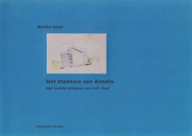 Het stadhuis van Almelo - Het laatste ontwerp van J.J.P. Oud