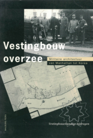 Vestingbouw overzee - Militaire architectuur van Manhattan tot Korea