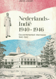 Nederlands-Indië 1940-1946 - Deel 1: Gouvernementeel intermezzo 1940-1942