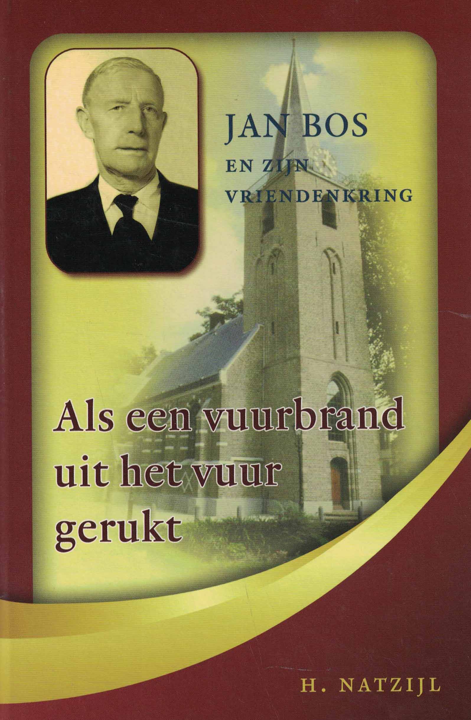 Als een vuurbrand uit het vuur gerukt - Jan bos en zijn vriendenkring