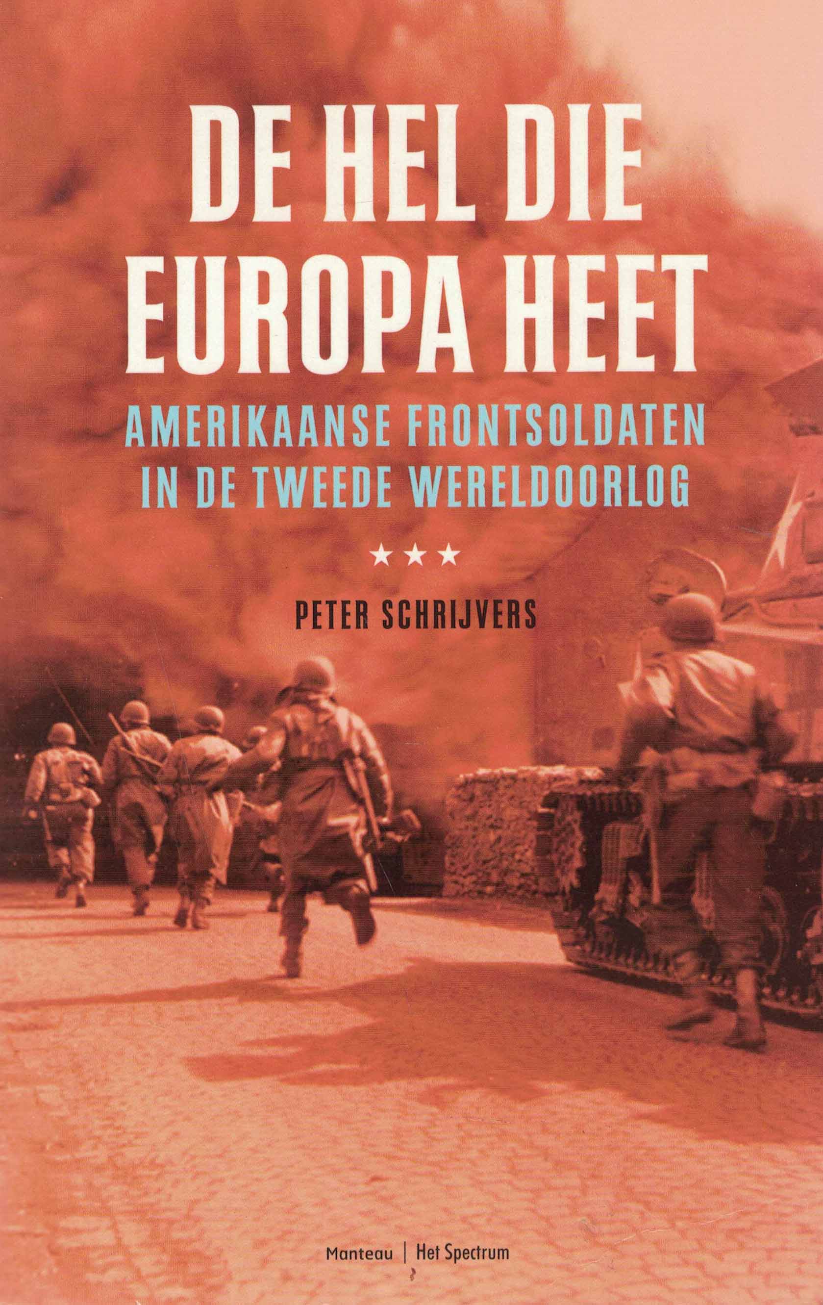 De hel die Europa heet - Amerikaanse frontsoldaten in de Tweede Wereldoorlog