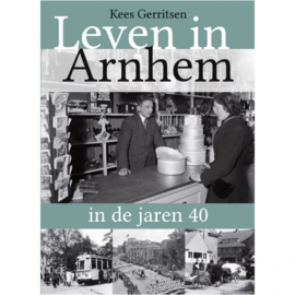 Leven in Arnhem in de jaren 40 (nieuw)